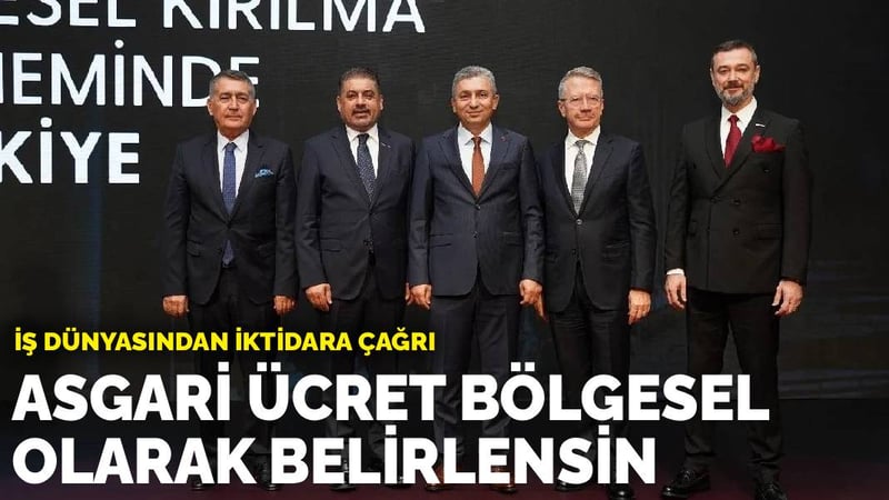 İş dünyasından iktidara çağrı: Asgari ücret bölgesel olarak belirlensin