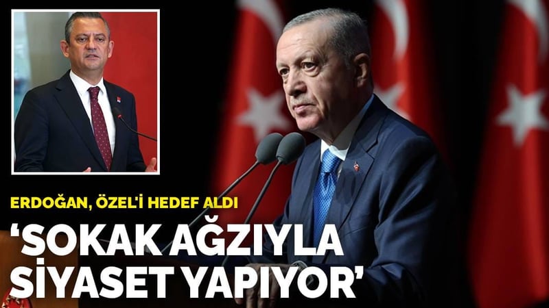 Erdoğan, Özel'i hedef aldı: Sokak ağzıyla siyaset yapıyor