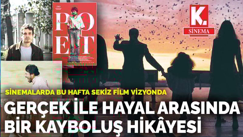Sinemalarda bu hafta 8 film vizyonda: Gerçek ile hayal arasında bir kayboluş hikâyesi