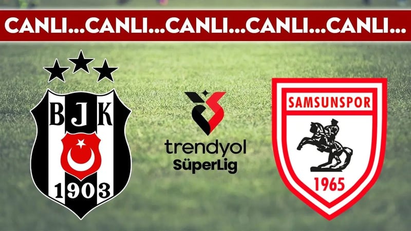 CANLI YAYIN: Beşiktaş - Samsunspor CANLI ANLATIM | Trendyol Süper Lig 13. hafta mücadelesi