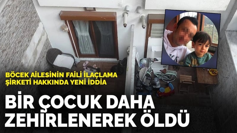 Böcek ailesinin faili ilaçlama şirketi hakkında yeni iddia: Bir çocuk daha zehirlenerek öldü