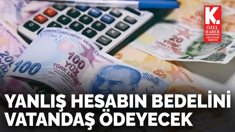 Yanlış hesabın bedelini vatandaş ödeyecek