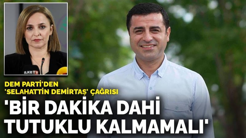 DEM Parti'den 'Selahattin Demirtaş' çağrısı: 'Bir dakika dahi tutuklu kalmamalı'