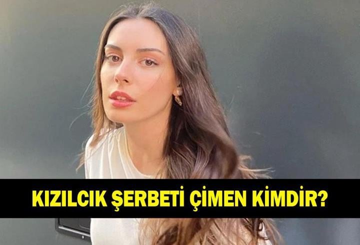Kızılcık Şerbeti Çimen kimdir? Selin Türkmen kaç yaşında ve nereli?