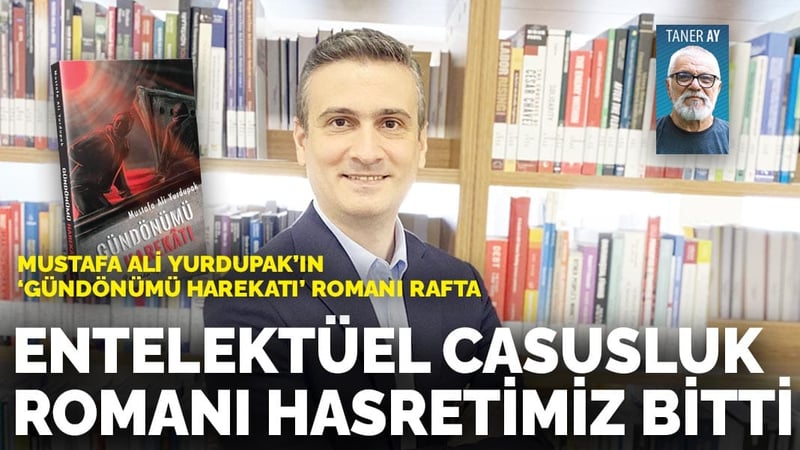 Mustafa Ali Yurdupak'ın 'Gündönümü Harekatı' romanı rafta: Entelektüel casusluk romanı hasretimiz bitti