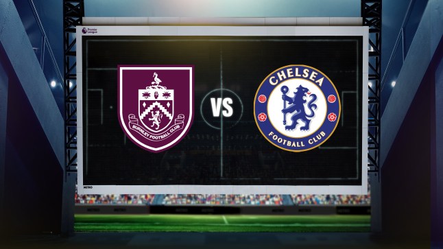 Burnley vs Chelsea LIVE: Premier League latest score and confirmed lineups