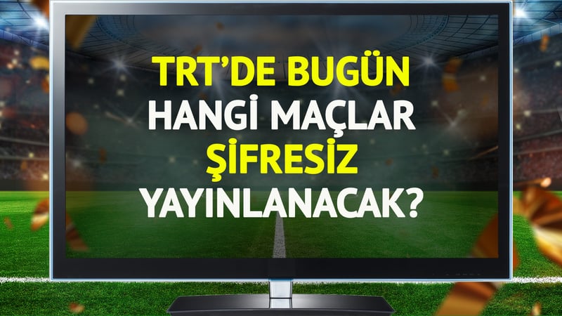 TRT'de bugün (16 Kasım Pazar) hangi maçlar şifresiz yayınlanacak?