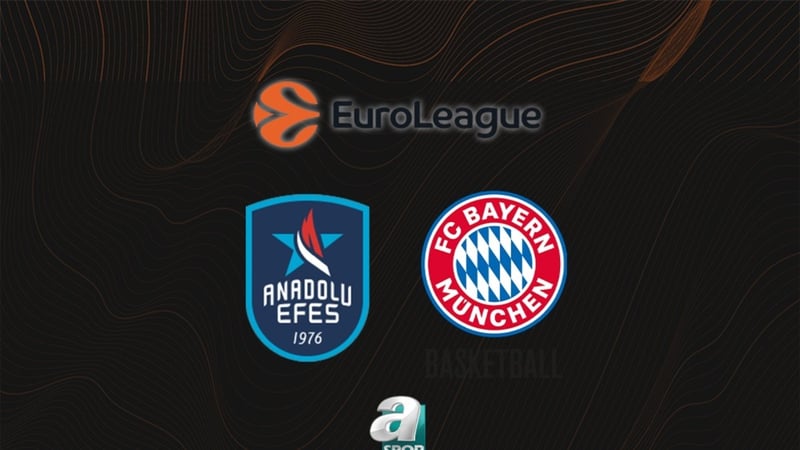 Anadolu Efes - Bayern Münih maçı CANLI izle! Anadolu Efes - Bayern Münih maçı saat kaçta, hangi kanalda?
