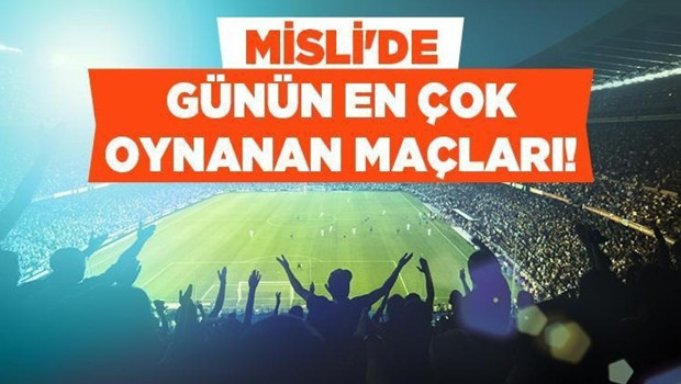 Milli Ara Dönüşü Galatasaray, Barcelona Ve Liverpool, Evlerinde Favori! İşte Misli’de Günün En Çok Oynanan Maçları