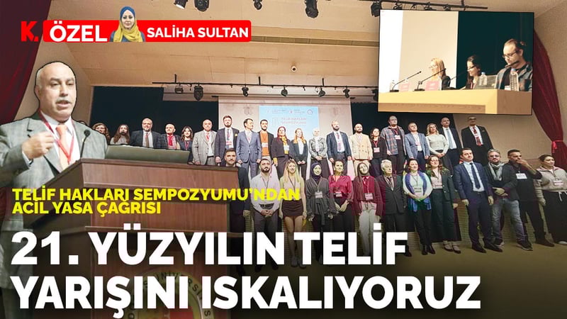 Telif Hakları Sempozyumu'nda acil yasa çağrısı: 21. yüzyılın telif yarışını ıskalıyoruz