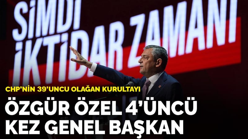 CHP'nin 39'uncu Olağan Kurultayı... Özgür Özel 4'üncü kez genel başkan