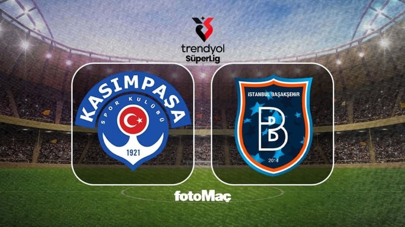 Kasımpaşa-RAMS Başakşehir maçı CANLI | Trendyol Süper Lig CANLI MAÇ