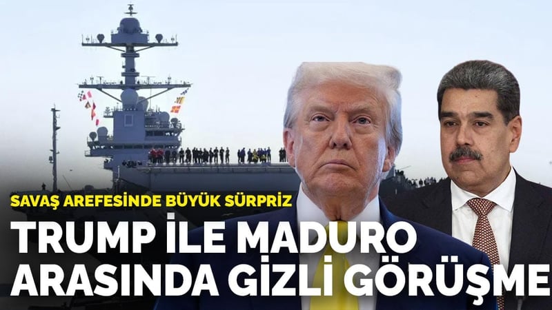Savaş arefesinde büyük sürpriz: Trump ile Maduro arasında gizli görüşme