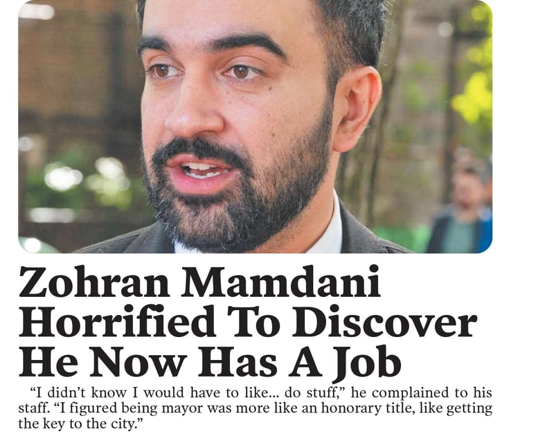 Best of the Babylon Bee: Zohran Mamdani horrified to discover he now has a job